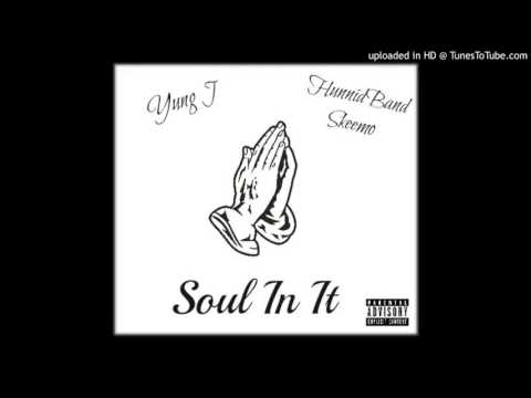 Yung J Ft HunnidBand Skeemo - Soul in it