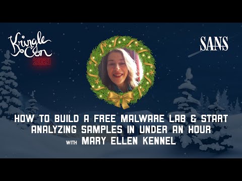 Mary Ellen Kennel, How to Build a Free Malware Lab | KringleCon 2021
