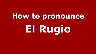 How to pronounce El Rugio
