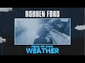 Robben Ford Make My Own Weather Official Lyric Video