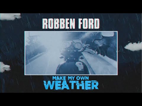 Make My Own Weather - Robben Ford