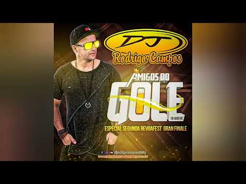 AMIGOS DO GOLE (ESPECIAL SEGUNDA REVOAFEST) - DJ RODRIGO CAMPOS