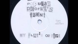 The Popular People's Front - My Flat's On Fire