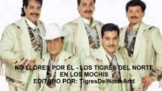 Los tigres del Norte No llores por él  en vivo