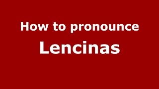 How to pronounce Lencinas