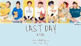 Last Day - BTOB (비투비) [Han/Rom/Eng] Color Coded Lyrics