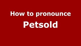 How to pronounce Petsold