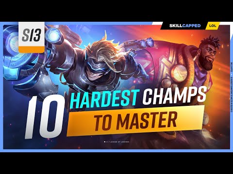 10 HARDEST Champions to MASTER in SEASON 13 - League of Legends