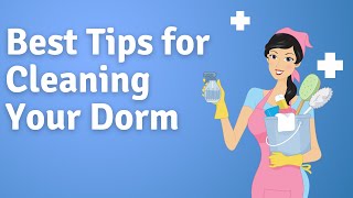 Tips for Cleaning Your Dorm Room