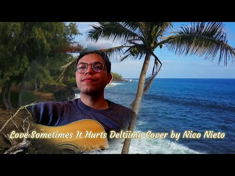 Nico Nieto acoustic cover of Deltiimo Love Sometimes it Hurts
