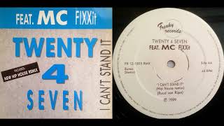 Twenty 4 Seven Feat. MC Fixx It – I Can't Stand It (Hip House Remix) (12" Long Version)