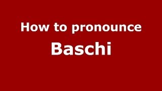 How to pronounce Baschi