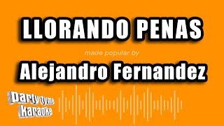 Alejandro Fernandez - Llorando Penas (Versión Karaoke)