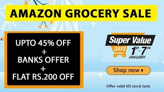 Amazon Grocery SALE January : Super Value Day Sale  : UPTO 45% Off + Bank Off + FLAT 200 OFF 😍😍