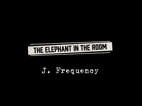 The Elephant in The Room - J. Frequency