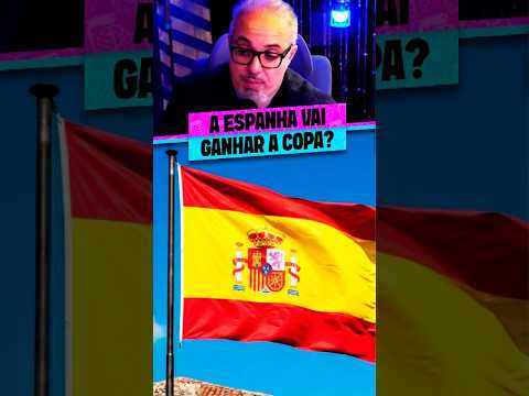 A ESPANHA VAI GANHAR A COPA?