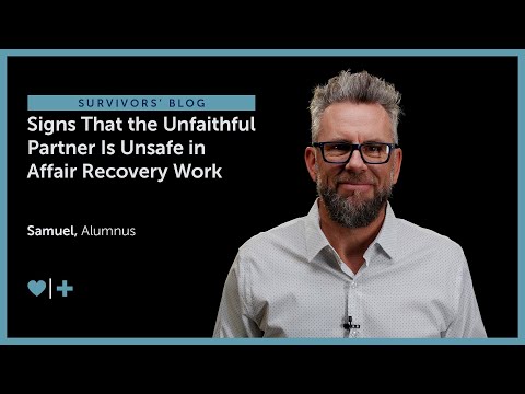 Signs That the Unfaithful Partner Is Unsafe in Affair Recovery Work