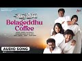 Belageddhu Coffee Audio Song Romeo Ganesh Bhavana Arjun Janya PC Shekar