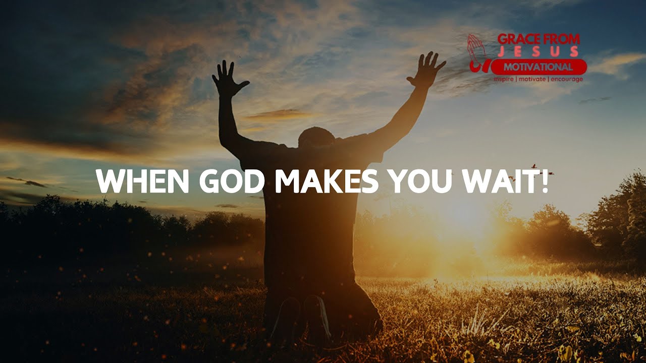 When God Makes You Wait: The Power of Patience | Christian Motivational Video