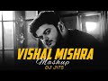 VISHAL MISHRA MASHUP | DJ JITS |PEHELE BHI MAIN | JANIYE | ANIMAL | MANJHA | BEST OF VISHAL MISHRA