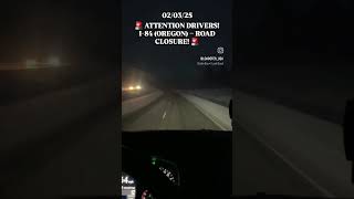 02/03/25🚨 ATTENTION DRIVERS! I-84 (OREGON) – ROAD CLOSURE! 🚨