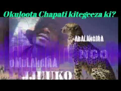 Okuloota Chapati kitegeeza ki? - Omulangira Jjuuko Munnabuddu