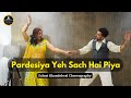 Pardesiya Yeh Sach Hai Piya Wedding Dance Couple Dance Dance By Saloni Khandelwal Akshay