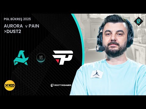 AURORA 🆚 PAIN | 3. HARİTA DUST2 | Bo3 | PGL BÜKREŞ 2025 GRUP MAÇI