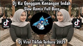 Download lagu DJ KU GENGGAM KENANGAN INDAH SIMPANLAH SENDA GURAUAN - DJ MEMORI BERKASIH VIRAL TIKTOK TERBARU 2025 mp3