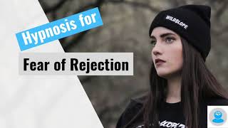 HYPNOSIS for FEAR of REJECTION