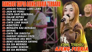 Download lagu JANGAN TUNGGU LAMA LAMA, JAUH KO PERGI - FULL ALBUM DANGDUT KOPLO AJENG FEBRIA VIRAL TERBARU mp3