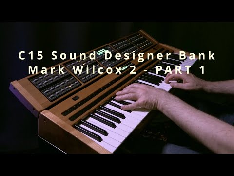 Nonlinear Labs C15 -  the new Sound Designer Bank by Mark Wilcox - PART ONE
