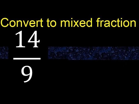Convert 14/9 to mixed fraction, transform improper fractions to mixed, mixed
