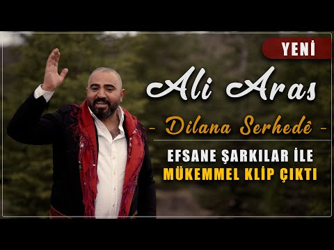 ALİ ARAS - DİLANA SERHEDE (YENİ KLİP 2022)