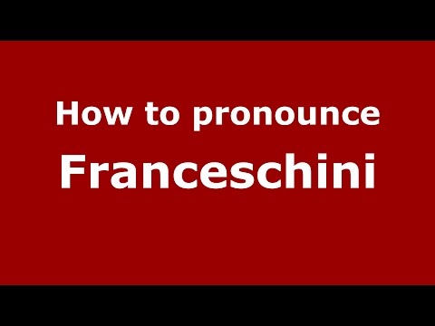 How to pronounce Franceschini