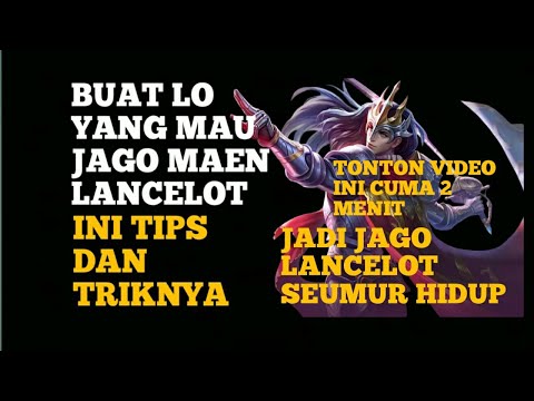 Tutorial lancelot + lancelot trik dan tips cuma 2 menit di jamin langsung jago