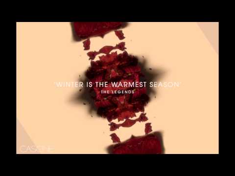 The Legends - Winter Is The Warmest Season
