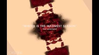 The Legends - Winter Is The Warmest Season