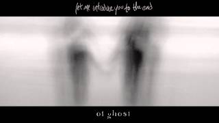 5. The Ways We Dream  / Of Ghost / Let Me Introduce You To The End