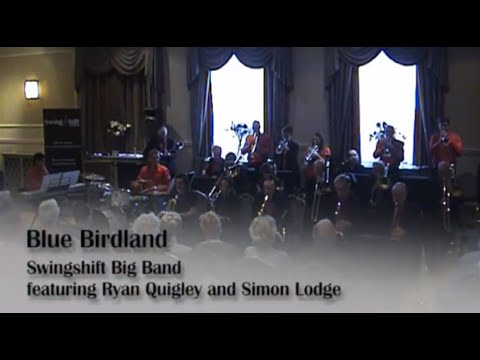 Blue Birdland - Swingshift Big Band featuring Ryan Quigley and Simon Lodge