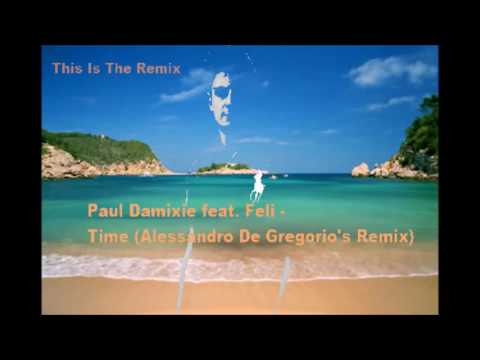 Paul Damixie feat. Feli - Time (Alessandro De Gregorio's Remix)