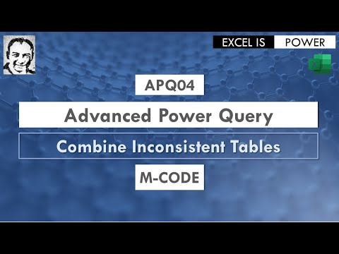APQ04: Advanced Power Query Video #4 - M-CODE - Combine Inconsistent Tables