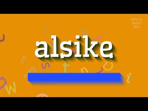 HOW TO PRONOUNCE ALSIKE? #alsike
