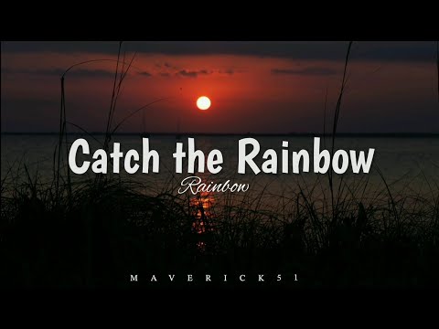 Catch the Rainbow (lyrics) by Rainbow ♪