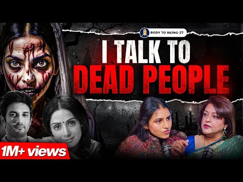 Investigating Ghost's World- Talking to Dead, Afterlife | Manmit Kumarr on Body To Beiing | Shlloka