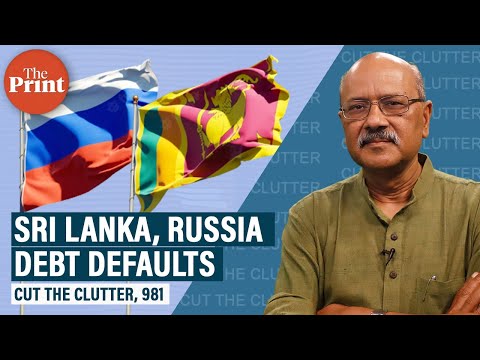 Sri Lanka, Russia, 30 more on the edge, why nations default on debt & what happens when they do