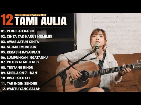 Tami Aulia Full Album - Pergilah Kasih | Cover Akustik Terbaik 2025