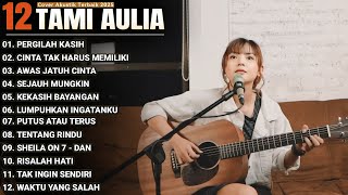 Download lagu Tami Aulia Full Album - Pergilah Kasih | Cover Akustik Terbaik 2025 mp3