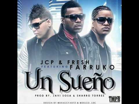 Un Sueño -Farruko Ft Jcp ,Fresh