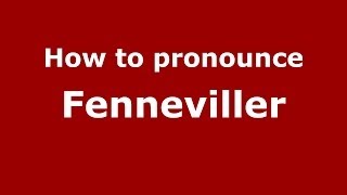 How to pronounce Fenneviller